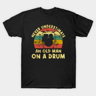 never underestimate an old man with a drum T-Shirt